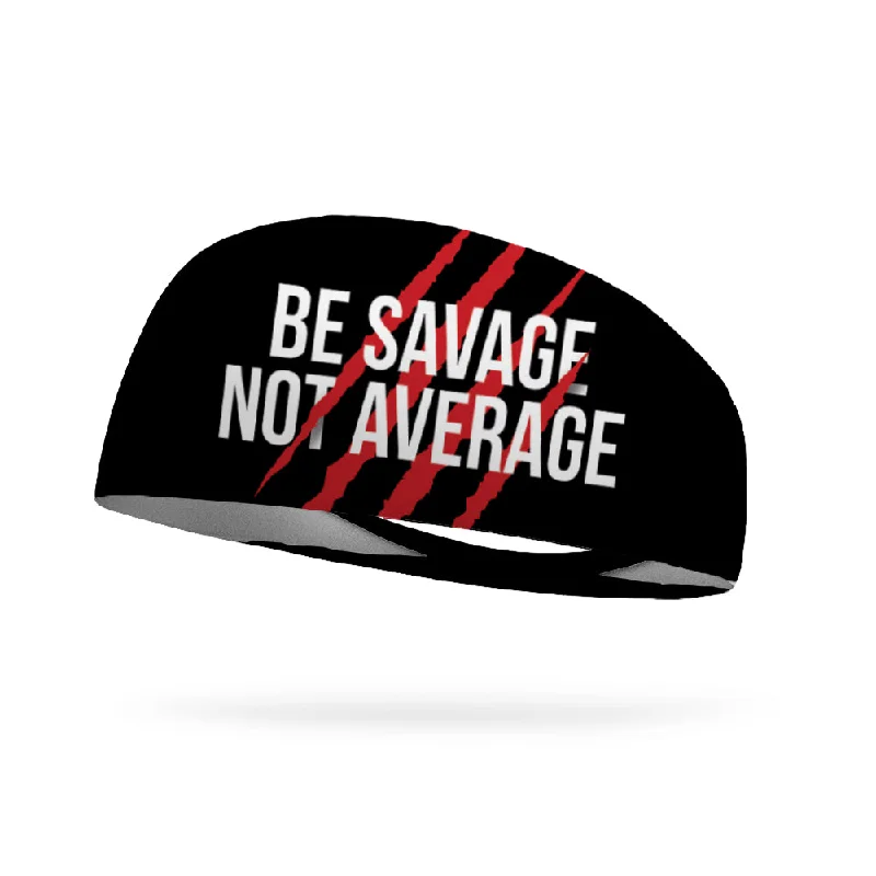 Be Savage Not Average Shred Performance Wicking Headband