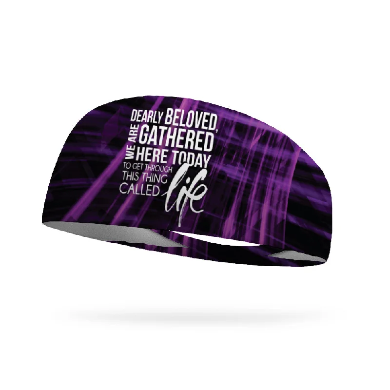 Dearly Beloved We Are Gathered Here to Get Through This Thing Called Life Performance Wicking Headband