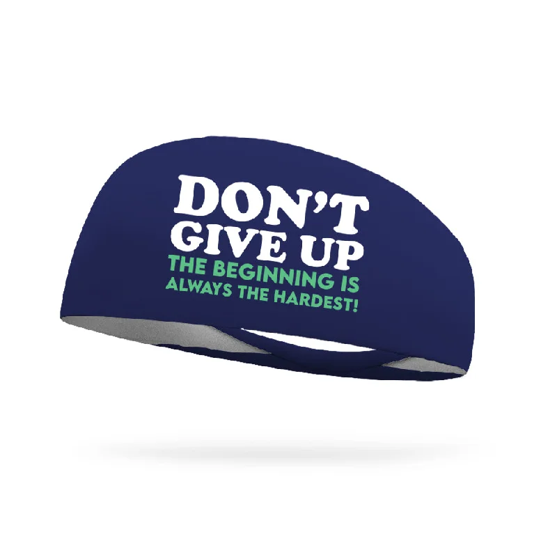 Don't Give Up The Beginning is the Hardest Wicking Headband